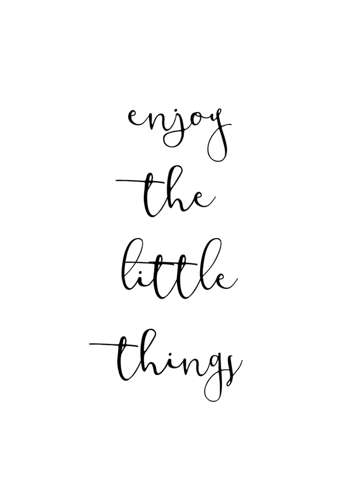 Enjoy the little things
