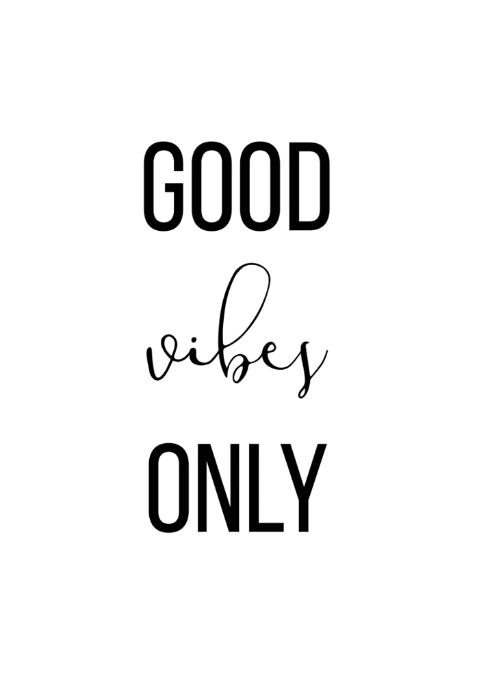 Good vibes only