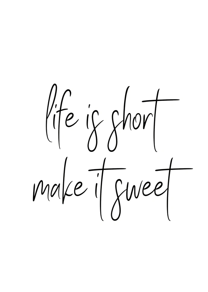 Life is short