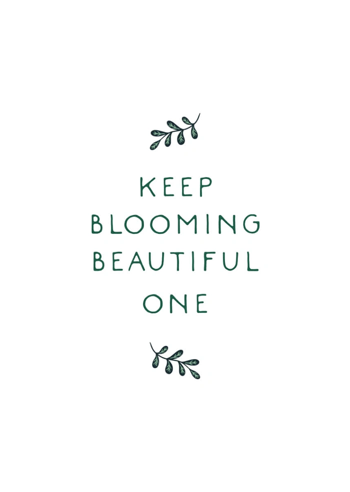 Keep blooming