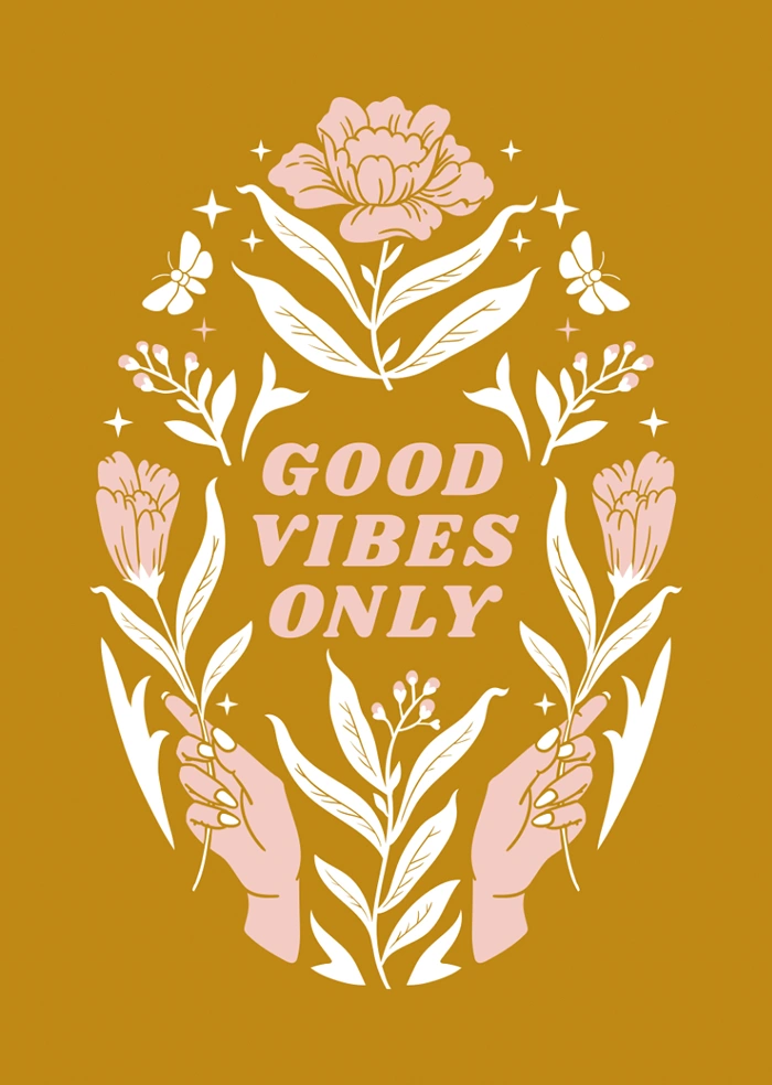 Good vibes only
