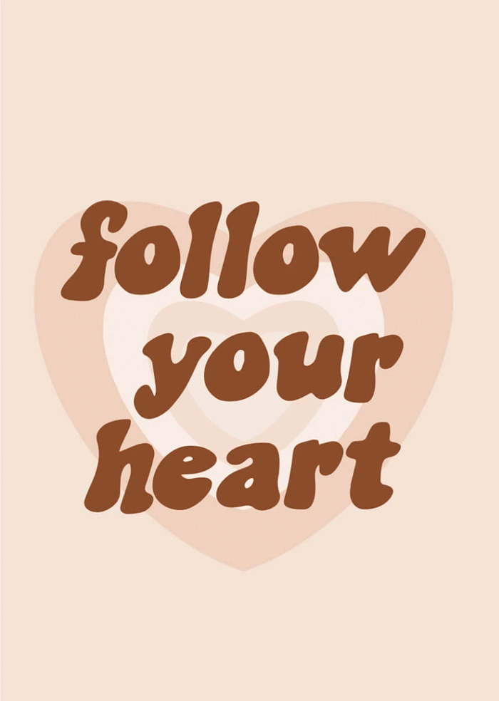 Follow your heart